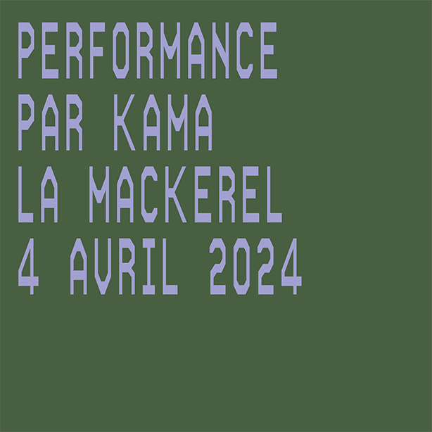 Performance par Kama La Mackerel