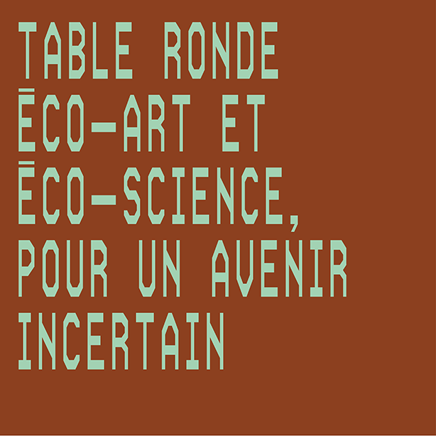 Table-ronde éco-art et éco-science, pour un avenir incertain