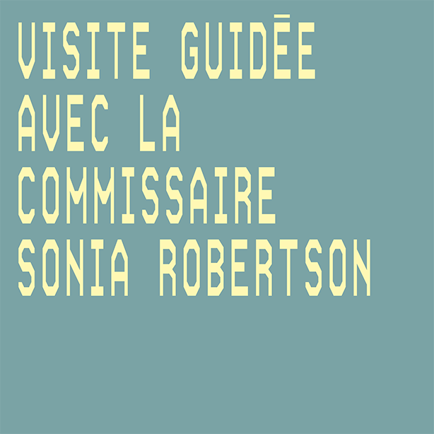 Visite guidée avec la commissaire Sonia Robertson